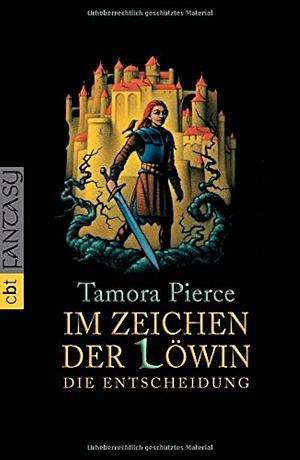 Im Zeichen der Löwin: Die Entscheidung by Tamora Pierce