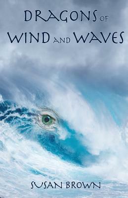 Dragons of Wind and Waves by Susan Brown