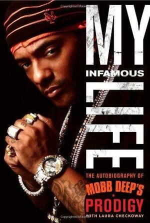 My Infamous Life: The Autobiography of Mobb Deep's Prodigy by Albert Johnson