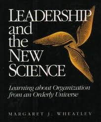 Leadership and the New Science by Margaret J. Wheatly