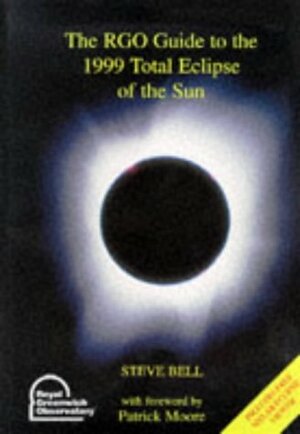 The RGO Guide to the 1999 Total Eclipse of the Sun by Steve Bell