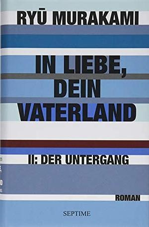 In Liebe, Dein Vaterland: lI: Der Untergang by Ryū Murakami