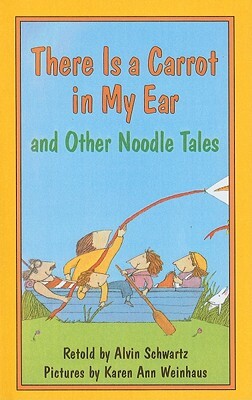 There Is a Carrot in My Ear and Other Noodle Tales by 