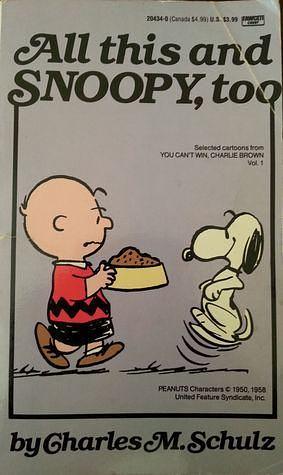 All This & Snoopy, Too: Selected Cartoons from You Can't Win, Charlie Brown 1 by Charles M. Schulz, Charles M. Schulz