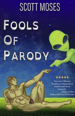 Fools Of Parody by Scott Moses