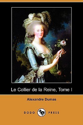 Le Collier de La Reine, Tome I by Alexandre Dumas