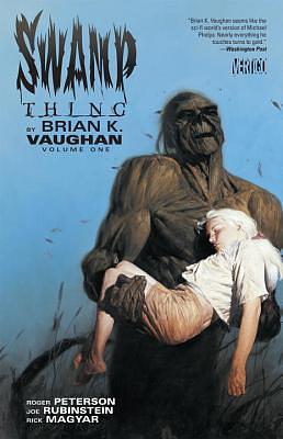 Swamp Thing by Brian K. Vaughan, Vol. 1 by Paul Pope, Steve Lieber, Roger Petersen, Cliff Chiang, Brian K. Vaughan, Giuseppe Camuncoli, Guy Davis, Roger Peterson