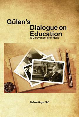 Gulen's Dialogue on Education: A Caravanserai of Ideas by Tom Gage