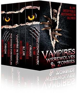 Vampires, Werewolves, & Zombies by W.J. May, Kristen Middleton, Chrissy Peebles, Dale Mayer