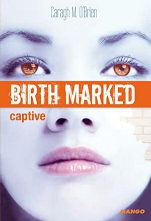 Captive by Caragh M. O'Brien