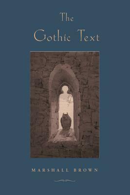 The Gothic Text by Marshall Brown