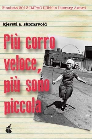 Più corro veloce, più sono piccola by Kjersti A. Skomsvold