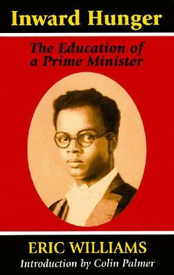 Inward Hunger: The Education of a Prime Minister by Eric Williams