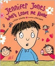 Jennifer Jones Won't Leave Me Alone by Neal Layton, Frieda Wishinsky