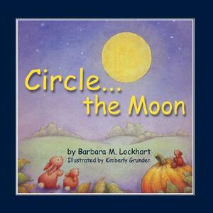 Circle...the Moon by Barbara M. Lockhart