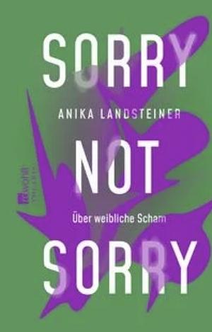 Sorry not sorry: Über weibliche Scham by Anika Landsteiner