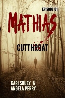Mathias: Cutthroat by Angela Perry, Kari Shuey