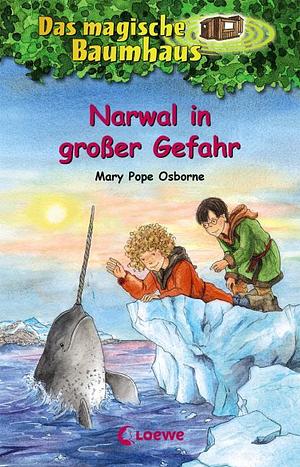 Narwal in großer Gefahr by Mary Pope Osborne