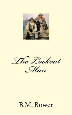 The Lookout Man by B. M. Bower