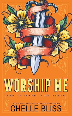 Worship Me: Special Edition by Chelle Bliss