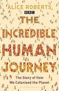 The Incredible Human Journey by Alice Roberts