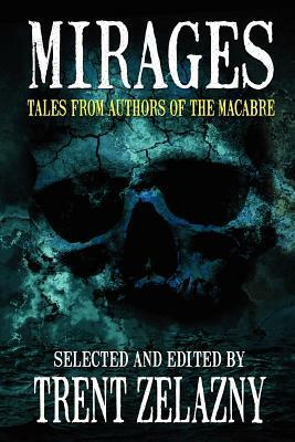 Mirages: Tales from Authors of the Macabre by Joe R. Lansdale, Tom Piccirilli