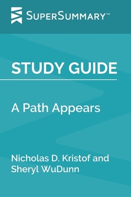 Study Guide: A Path Appears by Nicholas D. Kristof and Sheryl WuDunn (SuperSummary) by SuperSummary
