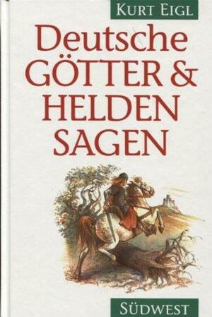 Deutsche Götter- und Heldensagen by Kurt Eigl