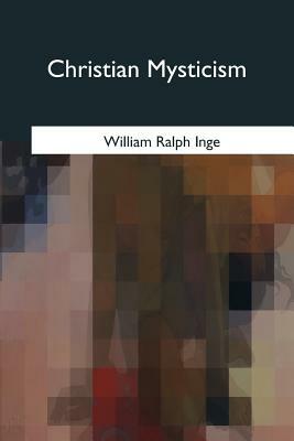 Christian Mysticism by William Ralph Inge