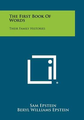 The First Book of Words: Their Family Histories by Beryl Williams Epstein, Sam Epstein