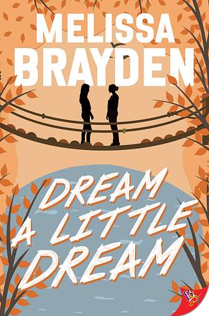 Dream A Little Dream by Melissa Brayden