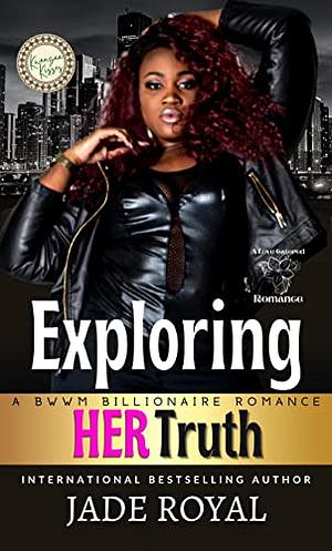 Exploring Her Truth by Jade Royal, Jade Royal