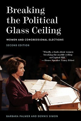 Breaking the Political Glass Ceiling by Barbara Palmer, Dennis Simon