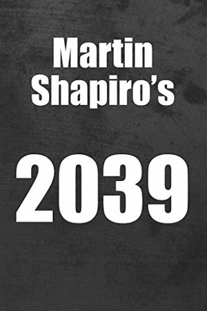 Martin Shapiro's 2039 by Martin Shapiro