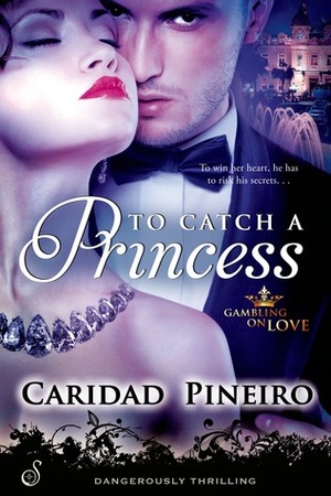 To Catch a Princess by Caridad Piñeiro