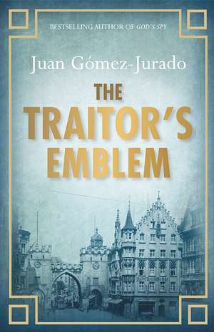 The Traitor's Emblem by Juan Gómez-Jurado