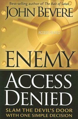 Enemy Access Denied: Slam the Devil's Door With One Simple Decision by John Bevere, John Bevere