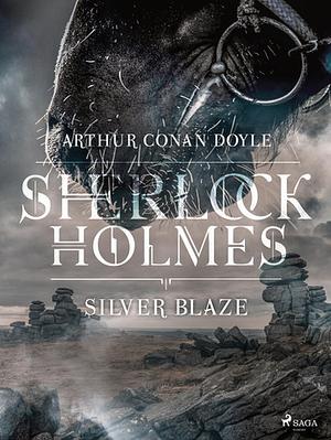 Silver Blaze by Arthur Conan Doyle