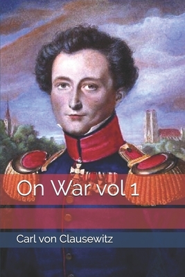 On War vol 1 by Carl Von Clausewitz