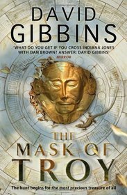 The Mask of Troy by David Gibbins