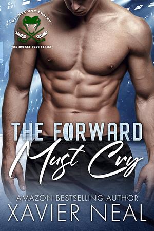 The Forward Must Cry: A New Adult Romantic Comedy by Xavier Neal