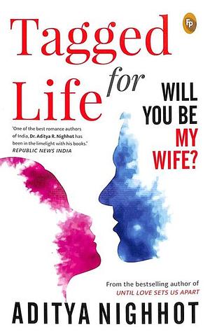 Tagged for Life: Will You Be My Wife? By Aditya Nighhot by Aditya Nighhot, Aditya Nighhot