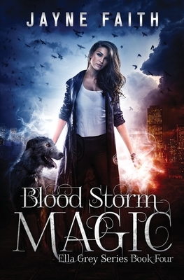 Blood Storm Magic: A Paranormal Urban Fantasy Novel by Jayne Faith