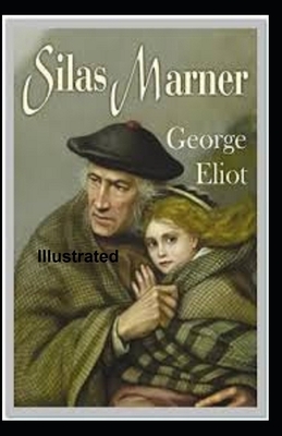 Silas Marner Illustrated by George Eliot