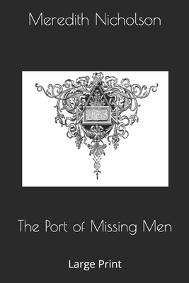 The Port of Missing Men: Large Print by Meredith Nicholson