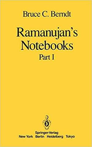 Ramanujan's Notebooks: Part I by Bruce C. Berndt, Srinivasa Ramanujan