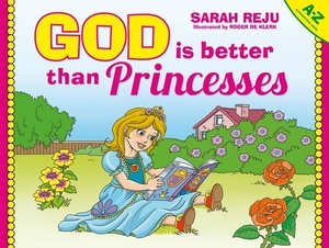 God Is Better Than Princesses by Sarah Reju