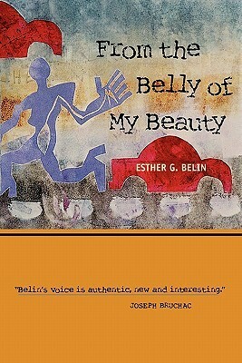 From the Belly of My Beauty by Esther G. Belin