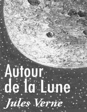 Autour de la Lune: édition originale et intégrale by Jules Verne