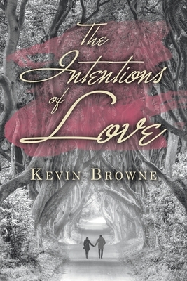 The Intentions of Love by Kevin Browne